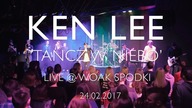 Ken Lee - Tańcz w Niebo (Live @ WOAK SPODKI)