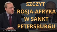 Szczyt Rosja-Afryka w Sankt Petersburgu dr Leszek Sykulski