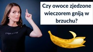Czy owoce zjedzone wieczorem gniją w naszych brzuchach?