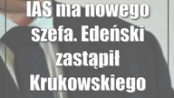 IAS ma nowego szefa.  Edeński zastąpił Krukowskiego