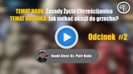 #2 Jak unikać okazji do Grzechu - Zasady Życia Chrześcijanina | Nauki Katolickie
