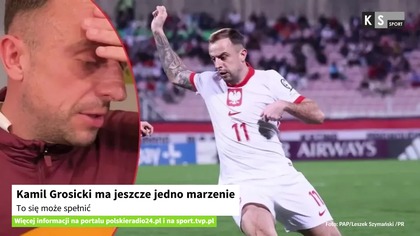 Kamil Grosicki ma jeszcze jedno marzenie.  To się może spełnić [KS Sport]
