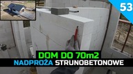Odcinek 53.  Budowa domu do 70m2.  Obsadzamy nadproża strunobetonowe