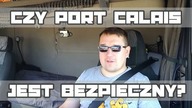 Czy port Calais jest bezpieczny?