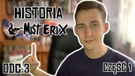 HISTORIA MISTERIX, czyli CIEKAWOSTKI z SEZONU 1! | ODCINEK 3 / CZĘŚĆ 1 | Asasyn08