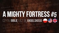 A Mighty Fortress #5 Czytaj Biblię i ucz się angielskiego