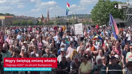 Węgry świętują zmianę władzy.  Żegnają reżim na ulicach Budapesztu [KS Info]