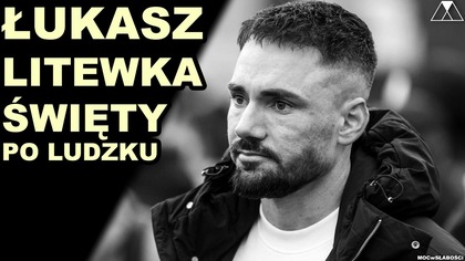 ŁUKASZ LITEWKA - SWIETY PO LUDZKU