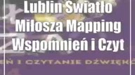 Lublin: Światło Miłosza: Mapping Wspomnień i Czytanie Dźwięków
