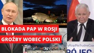Blokada PAP w Rosji.  Groźby wobec Polski.  Koniec immunitetów - Wiadomości na żywo - Polska i Świat