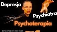 Depresja.  Myśli Samobójcze.  Psychiatra - Life Hacking Podcast Odc.  034