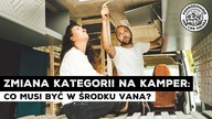ZMIANA KATEGORII NA KAMPER - CO MUSI BYĆ W ŚRODKU VANA ?