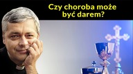Czy choroba może być darem? #pawlukiewicz