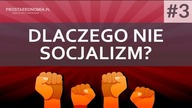 Dlaczego nie socjalizm? | część 3