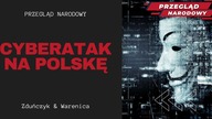 Przegląd Narodowy - Cyberatak na Polskę - Piotr Zduńczyk & Marcin Warenica