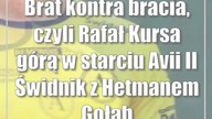 Brat kontra bracia, czyli Rafał Kursa górą w starciu Avii II Świdnik z Hetmanem Gołąb