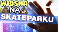 WIOSNA NA SKATEPARKU 4 i złamany palec gówniaka /2020#20