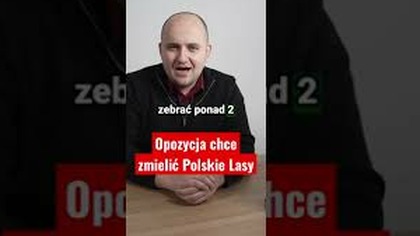 Opozycja chce zmielić Polskie Lasy!