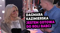Dagmara Kaźmierska: Mówię do Konanka Rób dzidziusia, ja będę bawić!