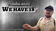 Przestań mówić We have 18° - Szybka Lekcja Angielskiego