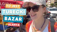 TURECKI BAZAR w Alanyi - i kilka wskazówek co kupić