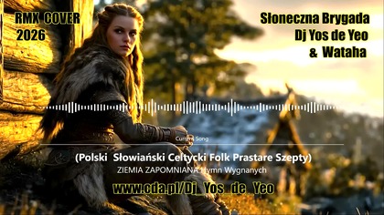 ZIEMIA ZAPOMNIANA - Hymn Wygnanych Polski Słowiański Celtycki Prastare Szepty Słowiańska Brygada Dj Yos de Yeo & Wataha