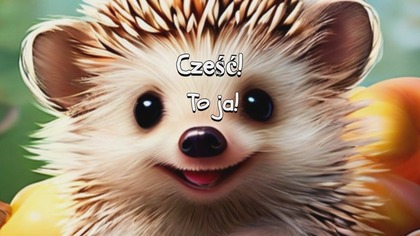 Cześć! To ja!  życzę Ci miłego dnia! 