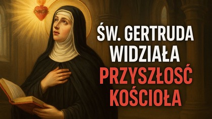 To objawienie Świętej Gertrudy może URATOWAĆ TWOJĄ DUSZĘ! 