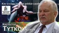 Kto wyciąga ręce po polskie zasoby?
