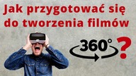 Filmy 360 - o czym trzeba pamiętać?