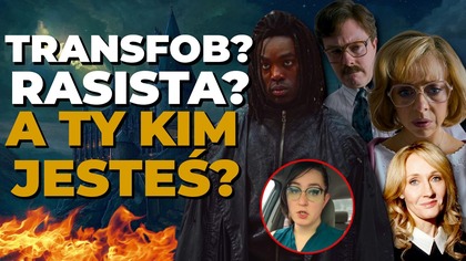 TRANSFOB? A MOŻE RASISTA? A ty kim dziś jesteś? Bojkot i...  zakaz krytyki nowego Harryego Pottera