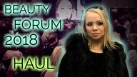 HAUL: Targi Beauty Forum 2018 + Inne nowości
