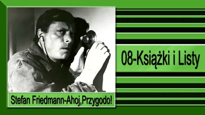 21. Stefan Friedmann-Ahoj,Przygodo!-08-Książki i Listy