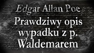 Prawdziwy opis wypadku z p.  Waldemarem - Edgar Alan Poe - Lektor PL