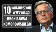 10 najgłupszych wypowiedzi Bronisława Komorowskiego