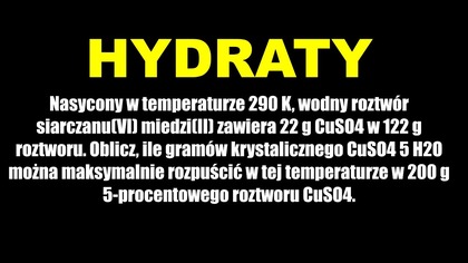 Oblicz, ile gramów krystalicznego CuSO4 5 H2O można maksymalnie...  | Zadanie 4. 1. 14 legendarny zbiór