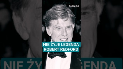 NIE ŻYJE ROBERT REDFORD.  LEGENDARNY AKTOR I REŻYSER FILMOWY