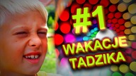 Wakacje Tadzika #1