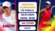 ŚWIĄTEK VS WANG - NA ŻYWO - IGRZYSKA OLIMPIJSKIE - 1/8 FINAŁU - 30. 07. 2024r.