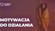 Motywacja do działania (życie, rozwój, kobiety)