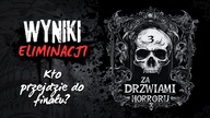WYNIKI Eliminacji | Za Drzwiami Horroru 3