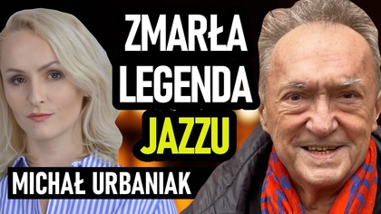 Zmarł Michał Urbaniak.  Już rok temu przebywał w śpiączce.