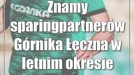 Znamy sparingpartnerów Górnika Łęczna w letnim okresie przygotowawczym