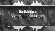 Żegnaj Polski kraju! Ade Polenland!