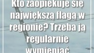 Kto zaopiekuje się największą flagą w regionie? Trzeba ją regularnie wymieniać