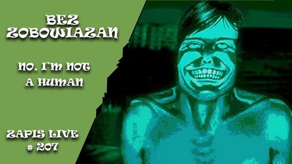 Bez zobowiązań 207 - No, Im Not a Human