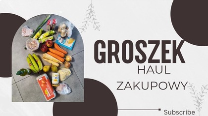 HAUL ZAKUPOWY I ROBIĘ ZAKUPY W GROSZKU