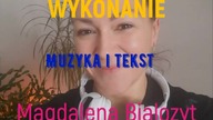WYKONANIE Muzyka i tekst Magdalena Bialozyt