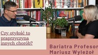 Czy otyłość to praprzyczyna innych chorób? Bariatra Profesor Mariusz Wyleżoł