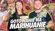 TAJNIKI GOTOWANIA NA MARIHUANIE.  KONOPIE I MARIHUANA W KUCHNI | Małgorzata Szakuła #MamTemat 16